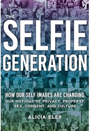 The Selfie Generation (Alicia Eler)