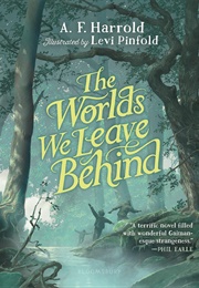 The Worlds We Leave Behind (A.F. Harrold)