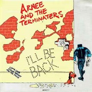 I'll Be Back - Arnee and the Terminaters