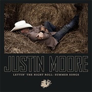 Lettin' the Night Roll - Justin Moore