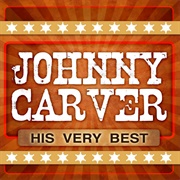 You Really Haven't Changed - Johnny Carver