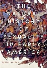 The Natural History of Sexuality in Early America (Greta LaFleur)