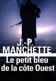 Le Petit Bleu De La Côte Ouest (Jean-Patrick Manchette)