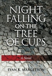 Night Falling on the Tree of Cups (Evan K. Margetson)