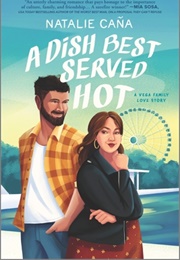A Dish Best Served Hot (Natalie Caña)