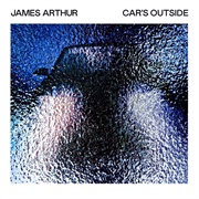 Car's Outside - James Arthur