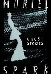 Ghost Stories (Muriel Spark)