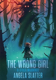 The Wrong Girl (Angela Slatter)