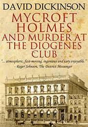 Mycroft Holmes and Murder at the Diogenes Club (David Dickinson)