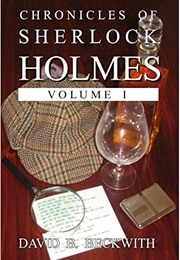 Chronicles of Sherlock Holmes Volume I (David B. Beckwith)