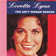 You Ain&#39;t Woman Enough (Loretta Lynn, 1966)
