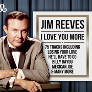 I Love You More - Jim Reeves