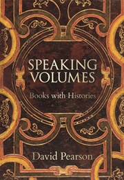 Speaking Volumes: Books With Histories (David Pearson)