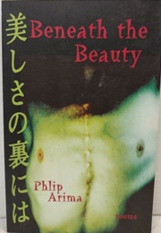 Beneath the Beauty (Phlip Arima)