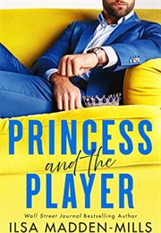 Princess and the Player (Ilsa Madden-Mills)