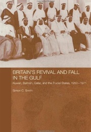 Britain's Revival and Fall in the Gulf (Simon C. Smith)
