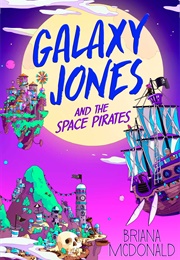 Galaxy Jones and the Space Pirates (Briana Mcdonald)
