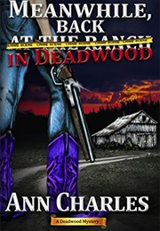 Meanwhile, Back in Deadwood (Ann Charles)