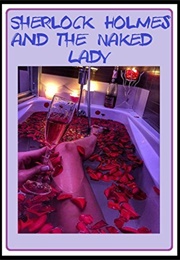 Sherlock Holmes and the Naked Lady (Kristina Edgington)