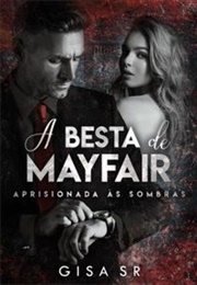 A Besta De Mayfair : Aprisionada Às Sombras (Gisa SR)