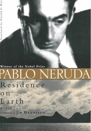 Residence on Earth (Pablo Neruda)