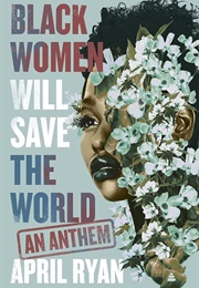 Black Women Will Save the World: An Anthem (April Ryan)