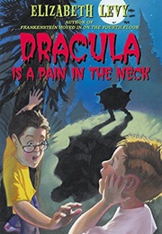 Dracula Is a Pain in the Neck (Elizabeth Levy)
