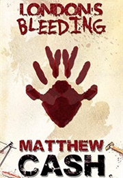 London's Bleeding (Matthew Cash, Matthew Hickman)