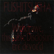 Fushitsusha - Withdrawe, This Sable Disclosure Ere Devot'd