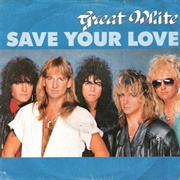 Save Your Love - Great White