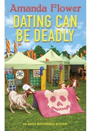 Dating Can Be Deadly (Amanda Flower)