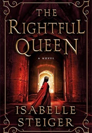 The Rightful Queen (Isabelle Steiger)