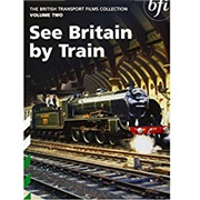 See Britain by Train (The British Transport Films Collection)