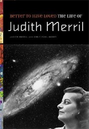 Better to Have Loved: The Life of Judith Merril (Judith Merril and Emily Pohl-Weary)