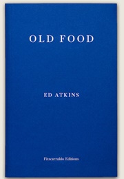 Old Food (Ed Atkins)