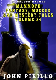 Sherlock Holmes Mammoth Fantasy, Murder and Mystery Tales, Volume 24 (John Pirillo)
