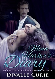 Mina Harker's Diary: A Collection of Paranormal Erotica (Divalle Curie)
