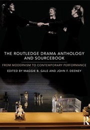 The Routledge Drama Anthology and Sourcebook: From Modernism to Contemporary Performance (Maggie B. Gale)
