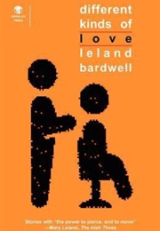 Different Kinds of Love (Leland Bardwell)