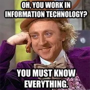 Just Cuz I Work in Tech, Doesn't Mean I Know Everything