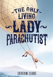 The Only Living Lady Parachutist (Catherine Clarke)