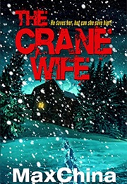 The Crane Wife (Max China)