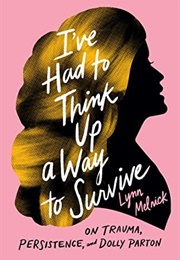 I've Had to Think Up a Way to Survive (Lynn Melnick)