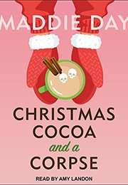 Christmas Cocoa and a Corpse (Maddie Day)