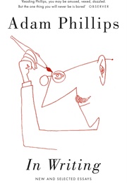In Writing: New and Selected Essays (Adam Phillips)