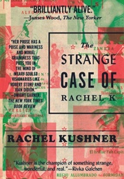 The Strange Case of Rachel K (Rachel Kushner)