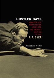 Hustler Days: Minnesota Fats, Wimpy Lassiter, Jersey Red and America's Great Age of Pool (R.A. Dyer)