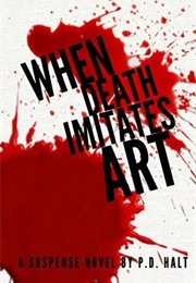 When Death Imitates Art (P.D. Halt)
