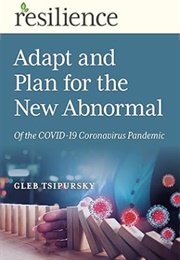 Adapt and Plan for the New Abnormal of the Covid-19 Coronavirus Pandemic (Gleb Tsipursky)