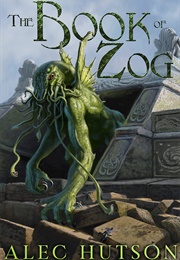 The Book of Zog (Alec Hutson)